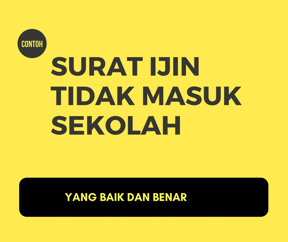 Contoh Surat Ijin Tidak Bisa Masuk Sekolah Yang Baik dan 