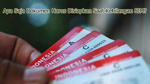 Apa Saja Dokumen Harus Disiapkan Saat Kehilangan SIM