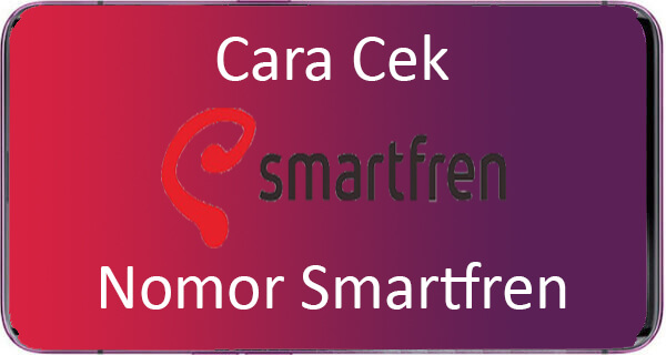 Cara Cek Nomor Smartfren