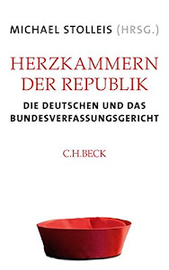 Herzkammern der Republik: Die Deutschen und das Bundesverfassungsgericht