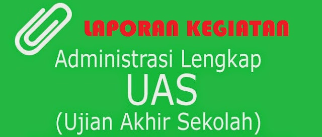 http://soalsiswa.blogspot.com - Laporan Kegiatan UAS SD, SMP, SMA, SMK 2016/ 2017
