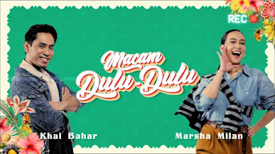 Macam Dulu - dulu - Marsha Milan & Khai Bahar