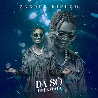 Zander Kipuco - Dá Só Um Kwata (Kizomba)