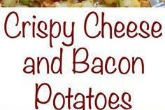 Crispy Cheese and Bacon Potatoes
