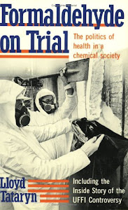 Formaldehyde on Trial: The Politics of Health in a Chemical Society