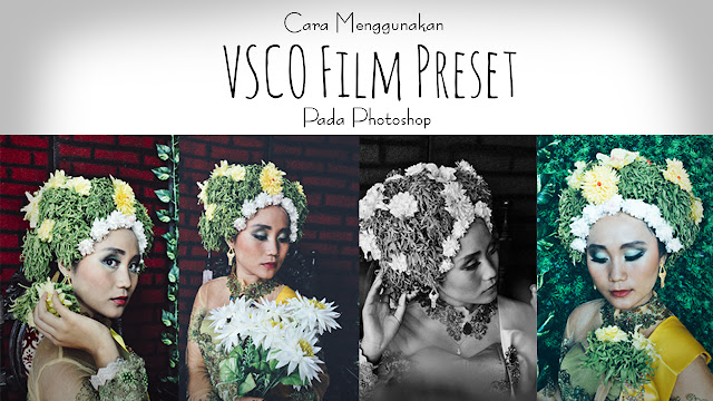 Cara Menggunakan VSCO Film Preset Pada Photoshop