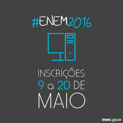 INSCRIÇÕES PARA O ENEM 2016 COMEÇA NO DIA 09 DE MAIO