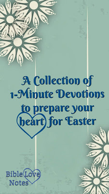 A collection of 1-minute devotions to prepare your heart for Easter. Read them in your quiet time or read them together at family meals. #Devotions