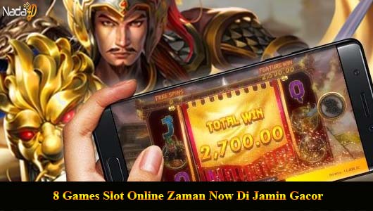 8 Games Slot Online Zaman Now Di Jamin Gacor