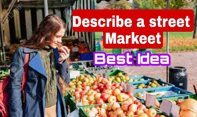 Describe a street market in your city cue card