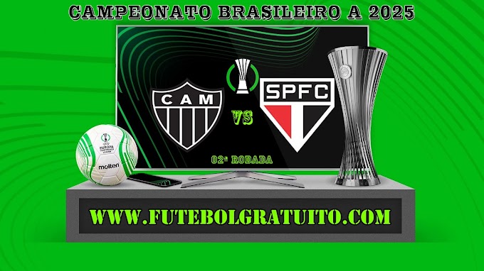 Assistir Atlético-MG x São Paulo ao vivo grátis 06/04/2025