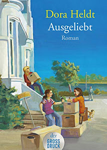 Ausgeliebt: Roman (dtv großdruck)