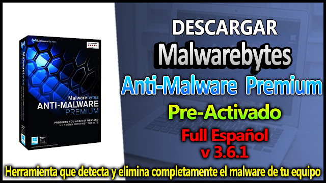 [Potente antivirus] Malwarebytes Premium 3.6.1 (Pre-Activado) Full español - TechnoDigitalPC