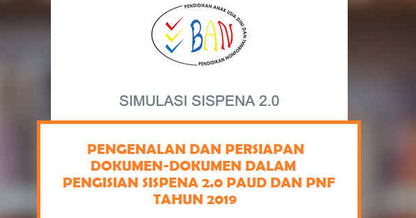 Pengenalan dan Persiapan Dokumen dalam Pengisian SISPENA 2 