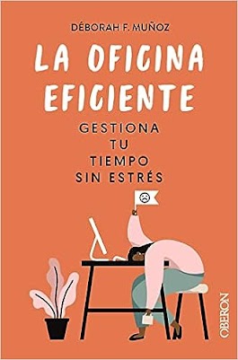 La oficina eficiente. Gestiona tu tiempo sin estrés, Déborah F. Muñoz (OBERON, 2 de febrero 2023)