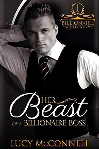 Her Beast of a Billionaire Boss (Billionaire Bachelor Cove) by Lucy McConnell
