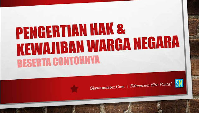 Pengertian Hak dan Kewajiban Warga Negara beserta Contohnya