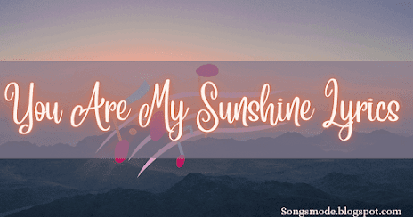 You Are My Sunshine Lyrics