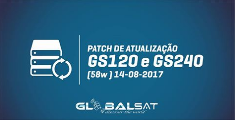 GLOBALSAT PATCH DE ATIVAÇÃO GS120 E GS240 SKS 58W - 14/08/2017