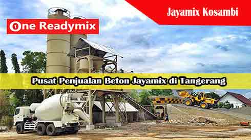 Harga Jayamix Kosambi, Jual Beton Jayamix Kosambi, Harga Beton Jayamix Kosambi Per Mobil Molen, Harga Beton Cor Jayamix Kosambi Per Meter Kubik Murah Terbaru 2024