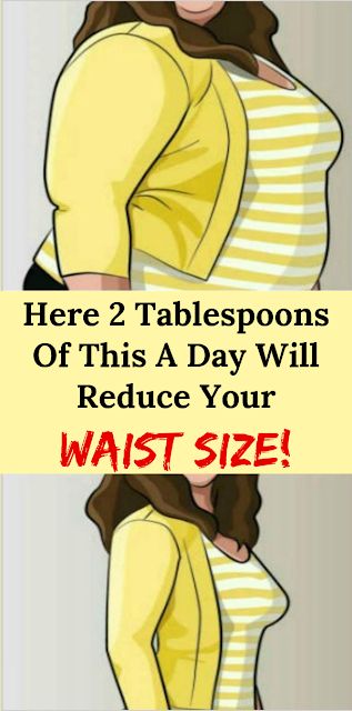 Here 2 Tablespoons Of This A Day Will Reduce Your Waist Size