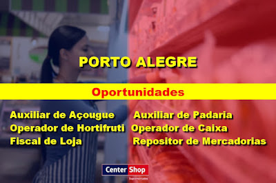 Center Shop abre vagas para Operador de Caixa, Repositor e muitas outras em Porto Alegre