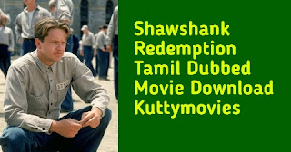 Shawshank Redemption Tamil Dubbed Movie Download Kuttymovies