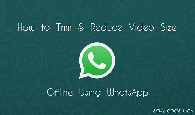 Trim videos in Android WhatsApp