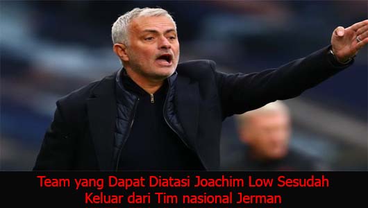 Team yang Dapat Diatasi Joachim Low Sesudah Keluar dari Tim nasional Jerman