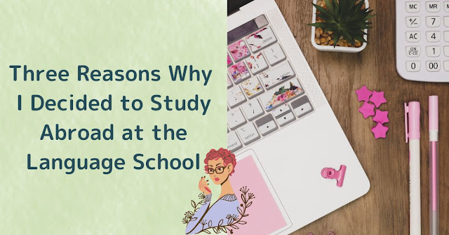 Three Reasons Why I Decided to Study Abroad at the Language School