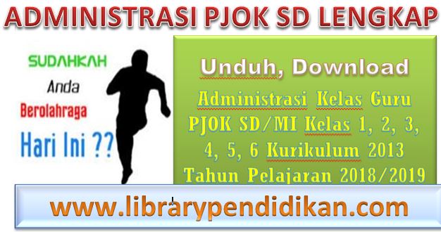 Unduh, Download Administrasi Kelas Guru PJOK SD/MI Kelas 1, 2, 3, 4, 5, 6 Kurikulum 2013 Tahun Pelajaran 2018/2019