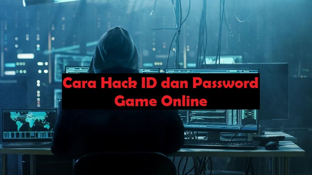 Cara Hack ID dan Password Game Online