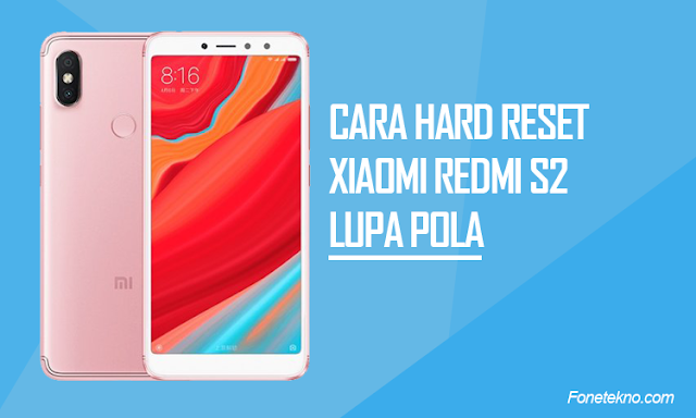 Cara Hard Reset Xiaomi Redmi S2 (Redmi Y2) Lupa Pola