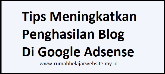 Tips Meningkatkan Penghasilan Blog Di Google AdSense