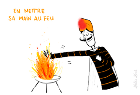 en mettre sa main au feu