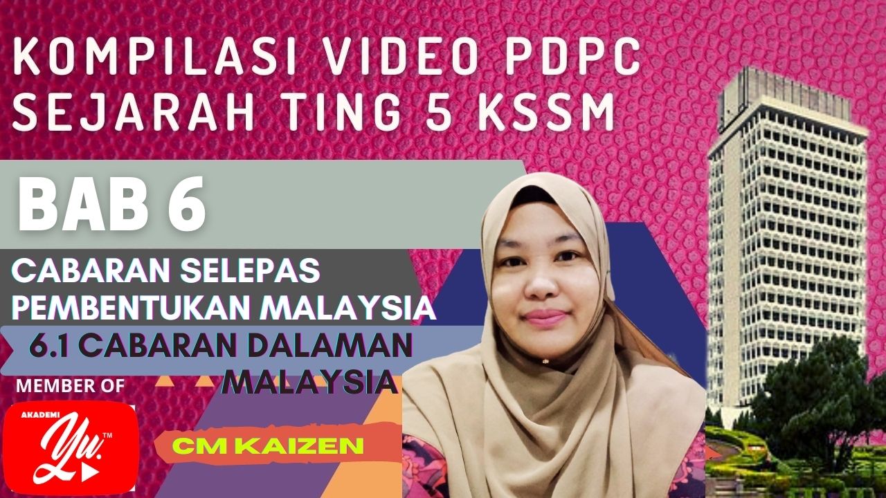 Sejarah Tingkatan 5 Kssm Bab 6 Cabaran Selepas Pembentukan Malaysia Oleh Cm Kaizen Akademi Youtuber