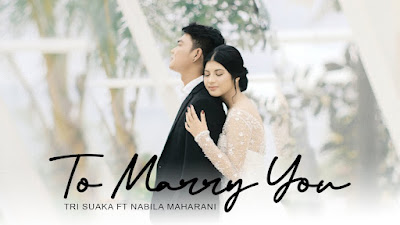 Lirik Lagu To Marry You - Tri Suaka & Nabila Maharani