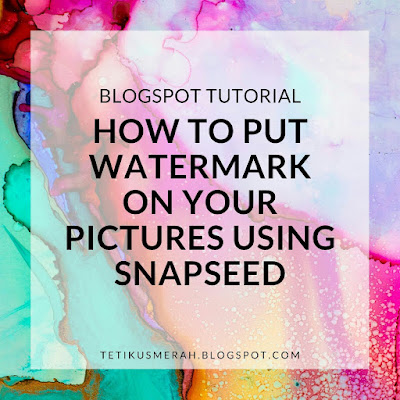 CARA PASANG WATERMARK PADA GAMBAR (MENGGUNAKAN SNAPSEED)