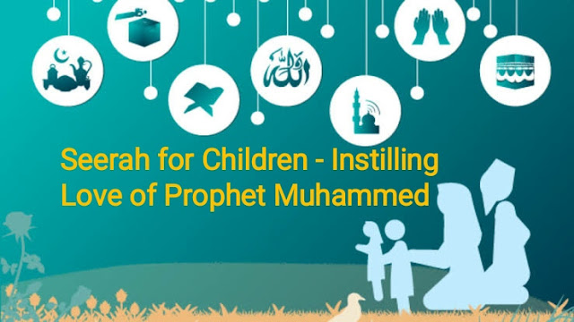 Seerah for Children - Instilling Love of Prophet Muhammed ﷺ