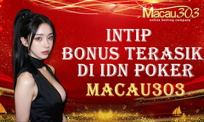 Intip Bonus dan Promosi di IDN Poker Macau303