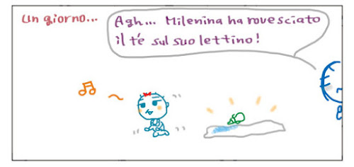 Un giorno… AGh… Milenina ha rovesciato il te’ sul suo lettino!