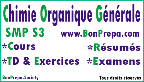 Chimie Organique Générale SMP S3 _ Cours _ TD Et Exercices _ Résumés _ Examens