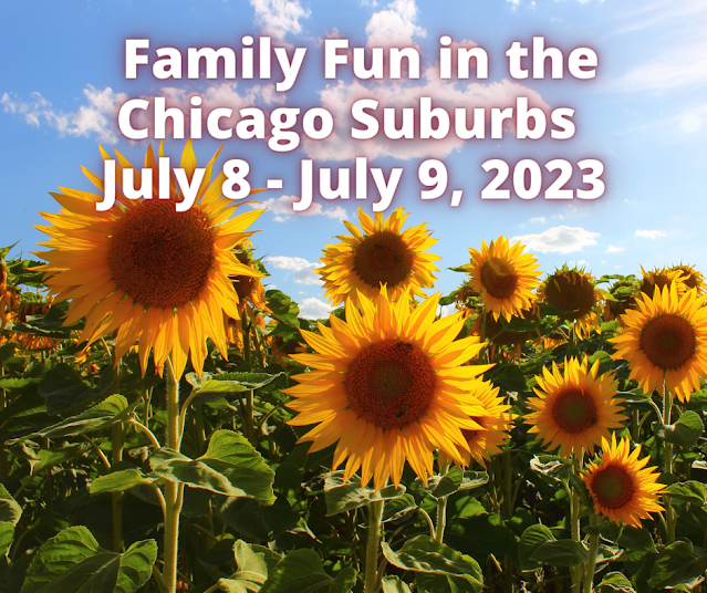 Chicago Suburbs Family Fun July 8-9, 2023