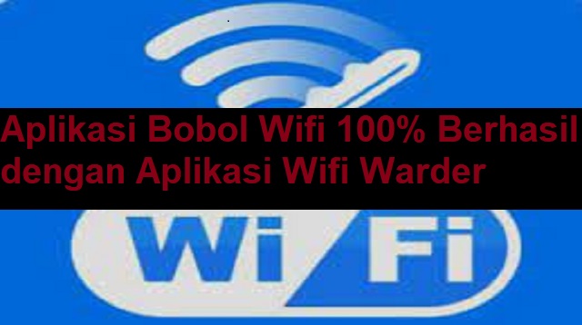 Aplikasi Bobol Wifi 100% Berhasil