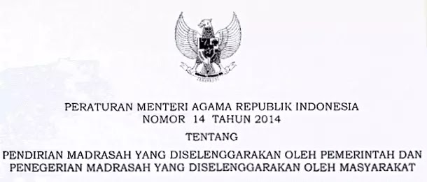 PMA Nomor 14 Tahun 2014 Tentang Pendirian Madrasah yang Diselenggarakan oleh Pemerintah dan Penegerian Madrasah yang Diselenggarakan oleh Masyarakat