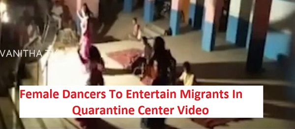 female dancers to entertain migrants in quarantine center video, female dancers in quarantine centers to entertain, female dancers in migrants quarantine, special zone,