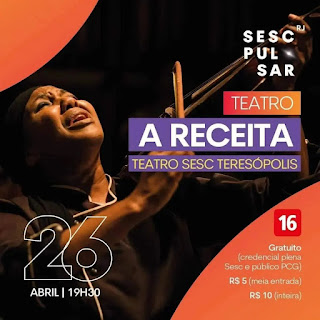 Dia 26-04 A Receita no teatro Sesc Teresópolis