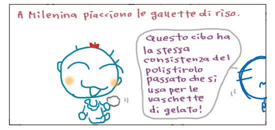 A Milenina piacciono le gallette di riso. Questo cibo ha la stessa consistenza del polistirolo pressato che si usa per le vaschette di gelato!