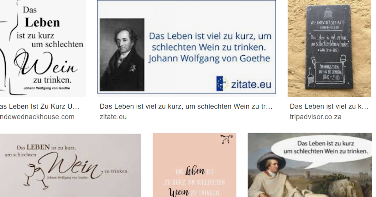 Zitatforschung Das Leben Ist Viel Zu Kurz Um Schlechten Wein Zu Trinken Johann Wolfgang Von Goethe Angeblich