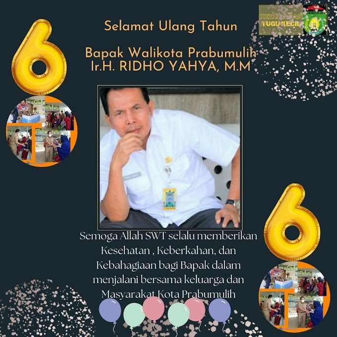 SELAMAT ULANG TAHUN BAPAK WALIKOTA PRABUMULIH.